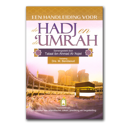 Een handleiding voor de Hadj en de ‘Umrah